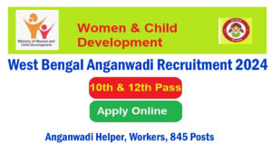 West Bengal Anganwadi Recruitment 2024