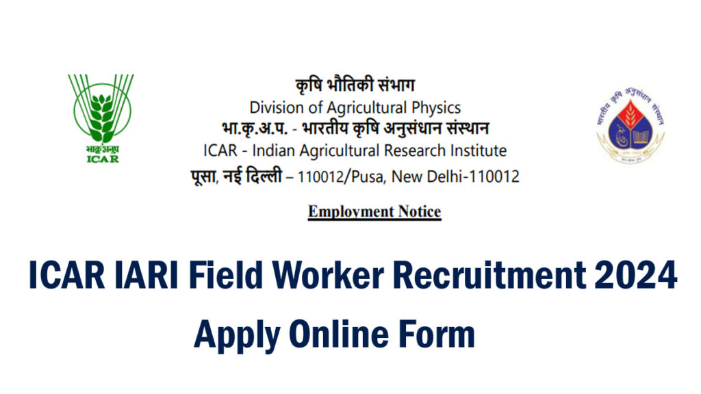 ICAR IARI Field Worker Recruitment 2024