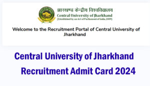 Central University of Jharkhand Admit Card 2024