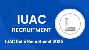 IUAC Delhi Recruitment 2025