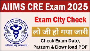 AIIMS CRE Exam City 2025