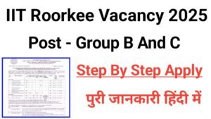 IIT Roorkee Group B and C Recruitment 2025